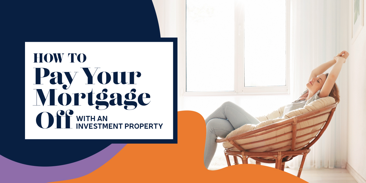 How To Pay Your Mortgage Off With An Investment Property